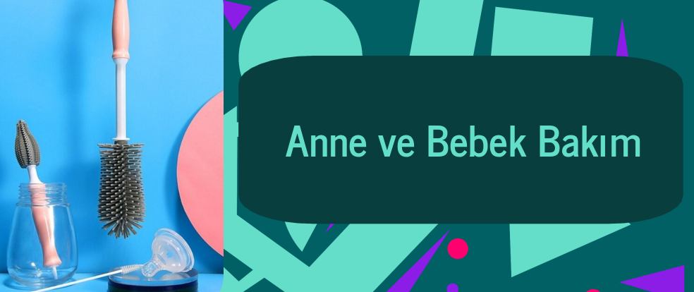  Anne ve Bebek Bakım ürünleri.