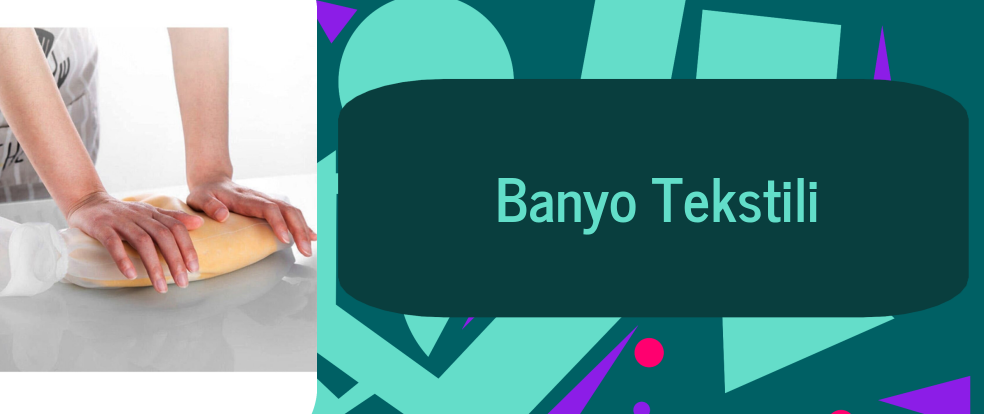  Banyo Tekstili ürünleri.